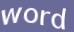 Enter the word